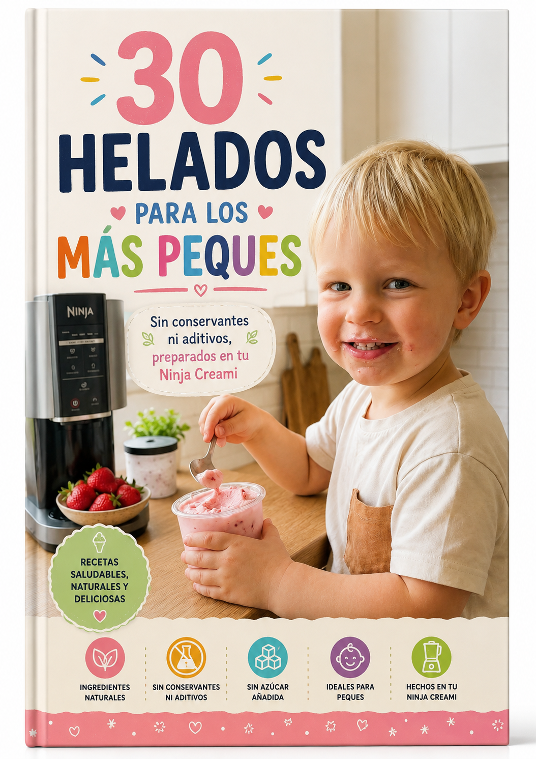 30 HELADOS PARA LOS MÁS PEQUES Sin conservantes ni aditivos, preparados en tu Ninja Creami
